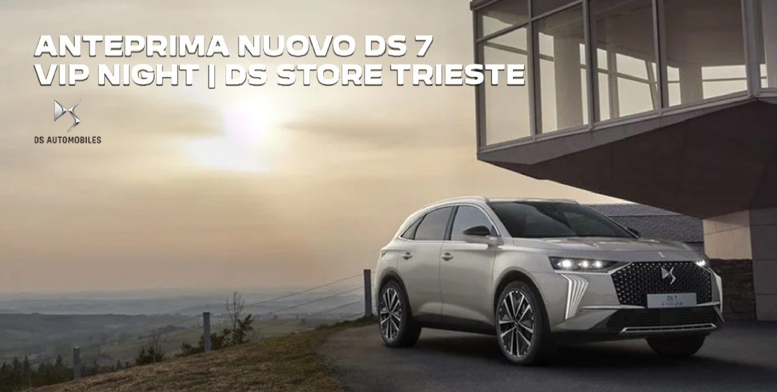 VIP NIGHT | NUOVO DS 7 | DS STORE TRIESTE